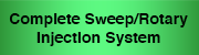 link to Complete Sweep/Rotary Injection System